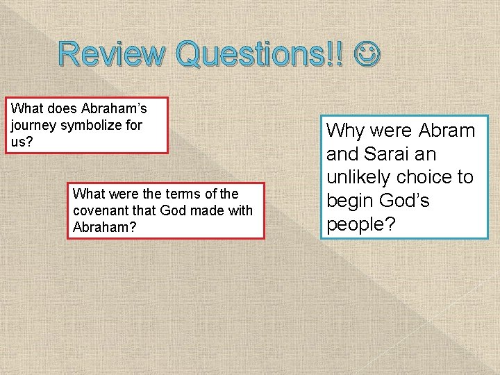 Review Questions!! What does Abraham’s journey symbolize for us? What were the terms of