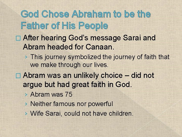 God Chose Abraham to be the Father of His People � After hearing God’s