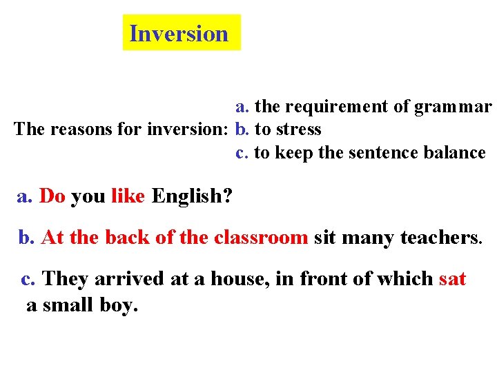 Inversion a. the requirement of grammar The reasons for inversion: b. to stress c.