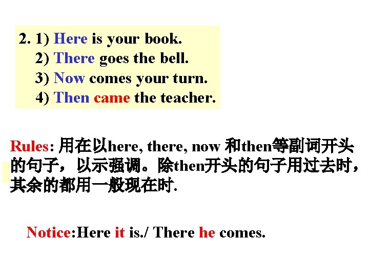 2. 1) Here is your book. 2) There goes the bell. 3) Now comes