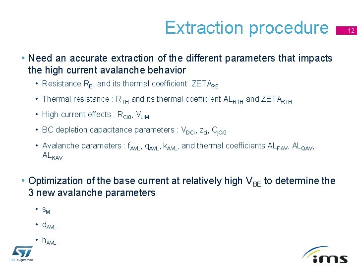 Extraction procedure • Need an accurate extraction of the different parameters that impacts the