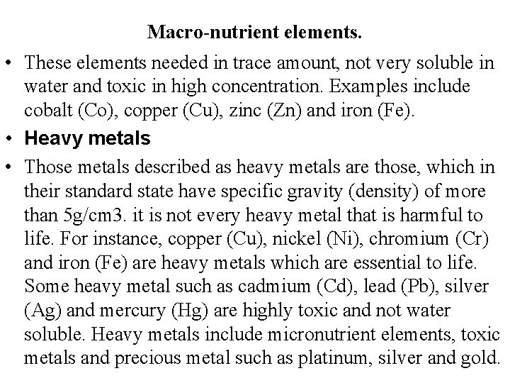 Macro-nutrient elements. • These elements needed in trace amount, not very soluble in water