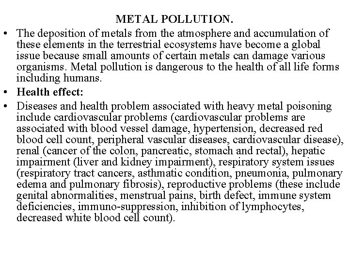 METAL POLLUTION. • The deposition of metals from the atmosphere and accumulation of these