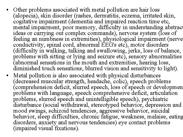  • Other problems associated with metal pollution are hair loss (alopecia), skin disorder