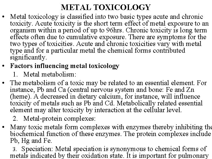 METAL TOXICOLOGY • Metal toxicology is classified into two basic types acute and chronic