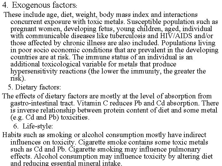 4. Exogenous factors: These include age, diet, weight, body mass index and interactions concurrent