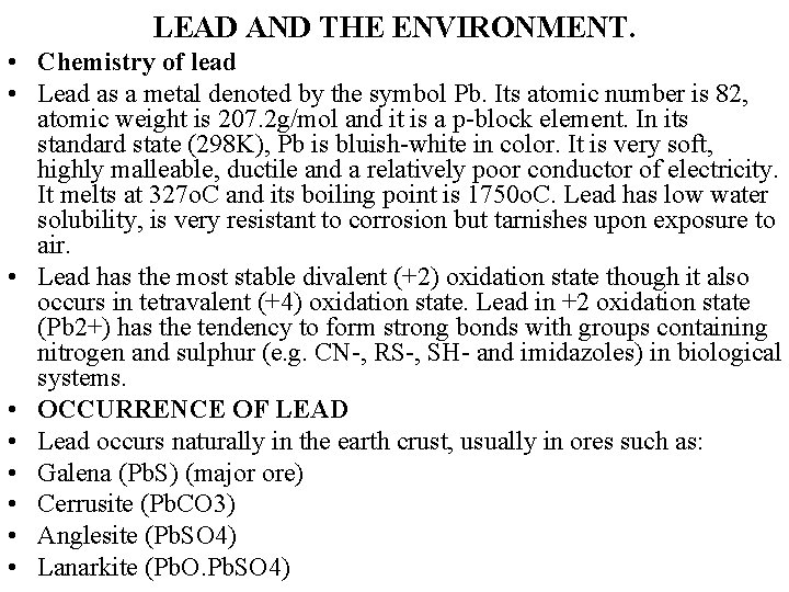 LEAD AND THE ENVIRONMENT. • Chemistry of lead • Lead as a metal denoted