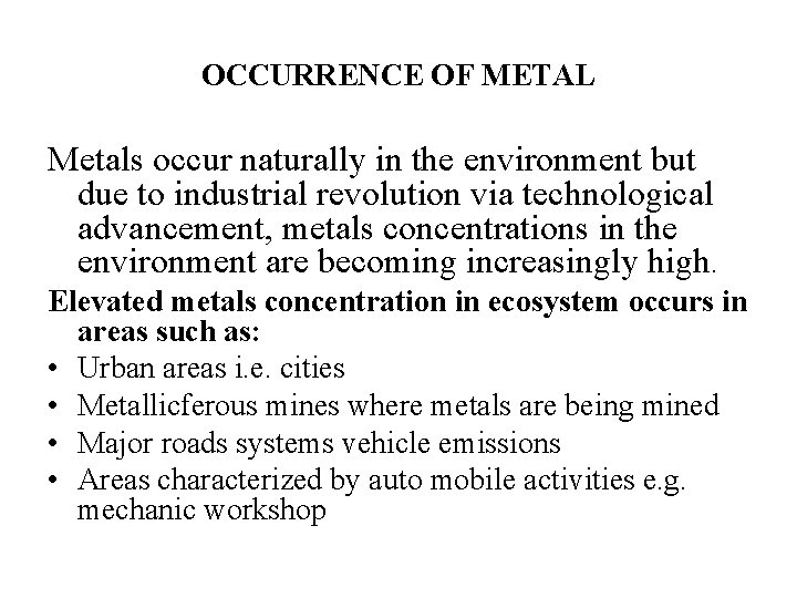 OCCURRENCE OF METAL Metals occur naturally in the environment but due to industrial revolution