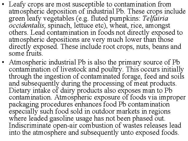  • Leafy crops are most susceptible to contamination from atmospheric deposition of industrial