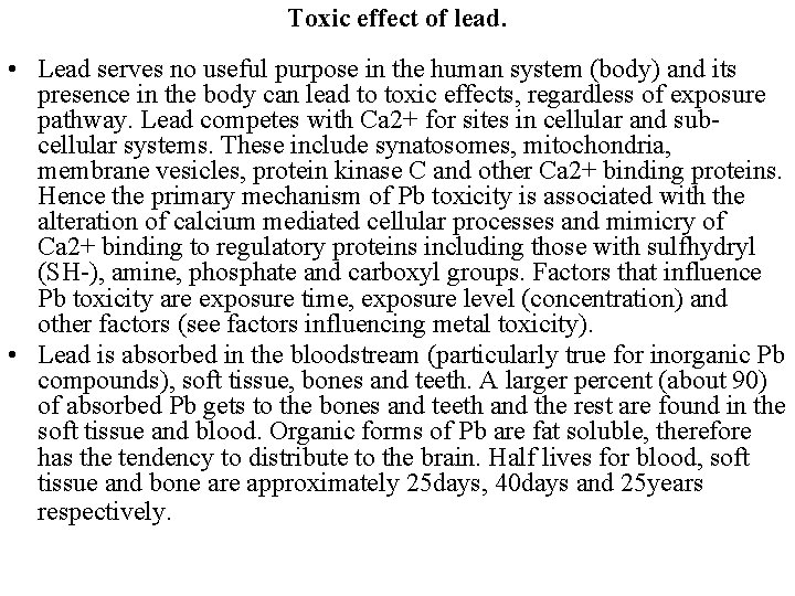 Toxic effect of lead. • Lead serves no useful purpose in the human system