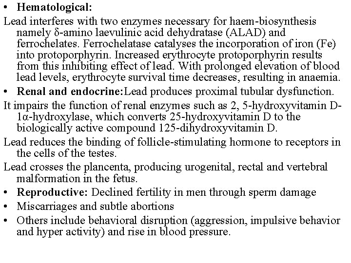  • Hematological: Lead interferes with two enzymes necessary for haem-biosynthesis namely δ-amino laevulinic