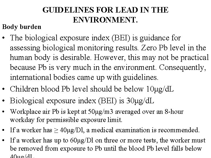 Body burden GUIDELINES FOR LEAD IN THE ENVIRONMENT. • The biological exposure index (BEI)