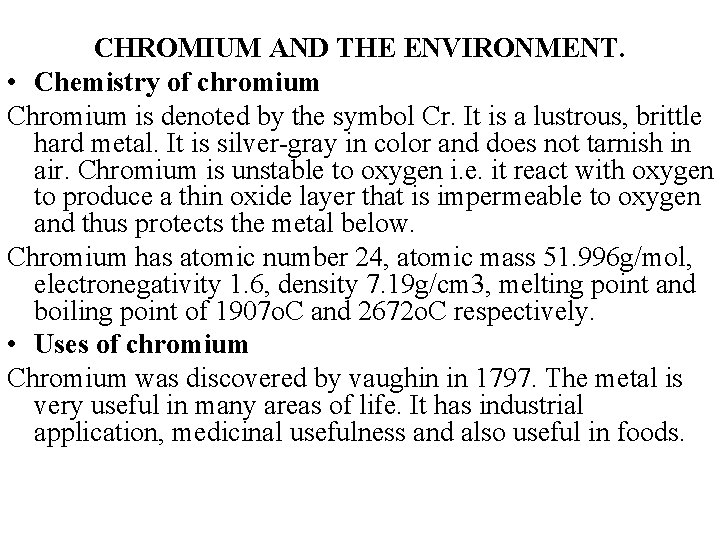 CHROMIUM AND THE ENVIRONMENT. • Chemistry of chromium Chromium is denoted by the symbol