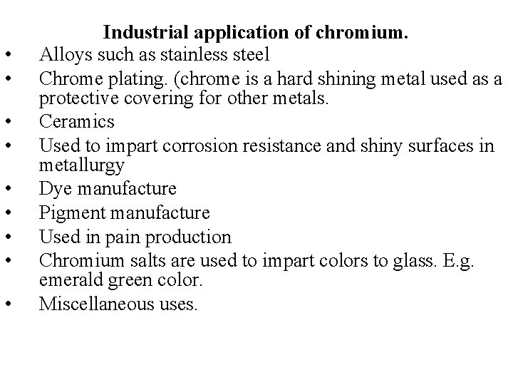  • • • Industrial application of chromium. Alloys such as stainless steel Chrome