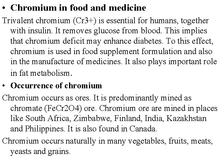  • Chromium in food and medicine Trivalent chromium (Cr 3+) is essential for