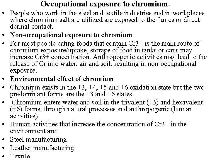 Occupational exposure to chromium. • People who work in the steel and textile industries