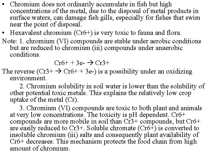 • Chromium does not ordinarily accumulate in fish but high concentrations of the