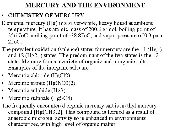 MERCURY AND THE ENVIRONMENT. • CHEMISTRY OF MERCURY Elemental mercury (Hg) is a silver-white,