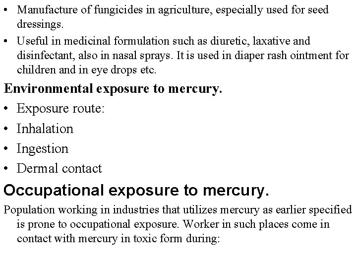  • Manufacture of fungicides in agriculture, especially used for seed dressings. • Useful