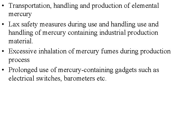  • Transportation, handling and production of elemental mercury • Lax safety measures during