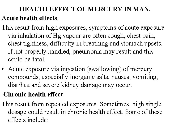 HEALTH EFFECT OF MERCURY IN MAN. Acute health effects This result from high exposures,