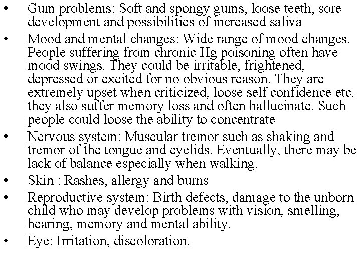 • • • Gum problems: Soft and spongy gums, loose teeth, sore development