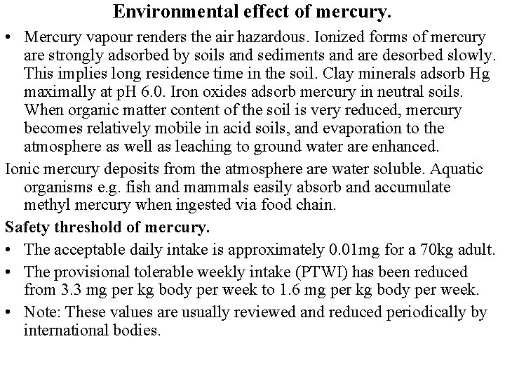 Environmental effect of mercury. • Mercury vapour renders the air hazardous. Ionized forms of