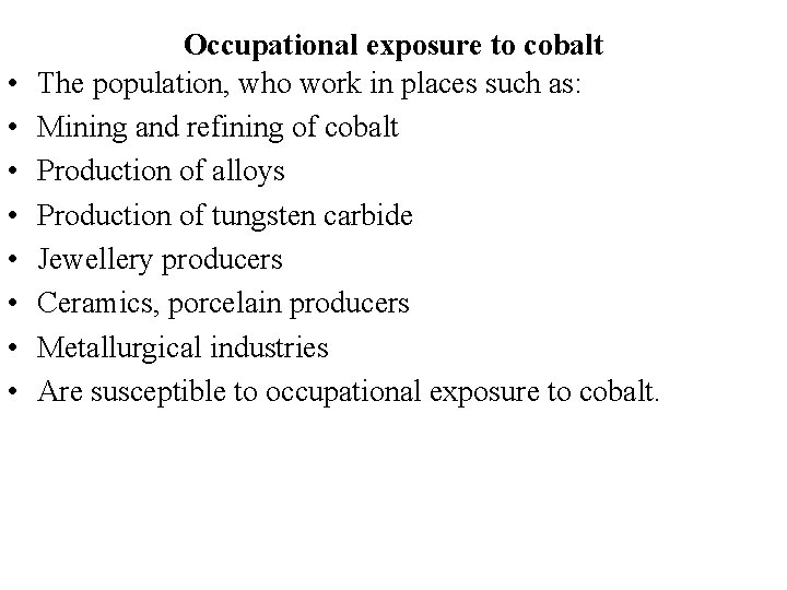  • • Occupational exposure to cobalt The population, who work in places such