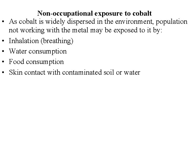  • • • Non-occupational exposure to cobalt As cobalt is widely dispersed in