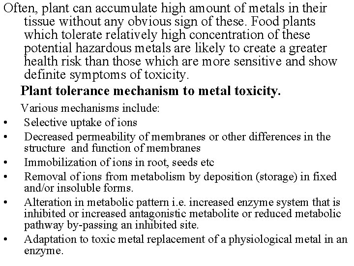 Often, plant can accumulate high amount of metals in their tissue without any obvious