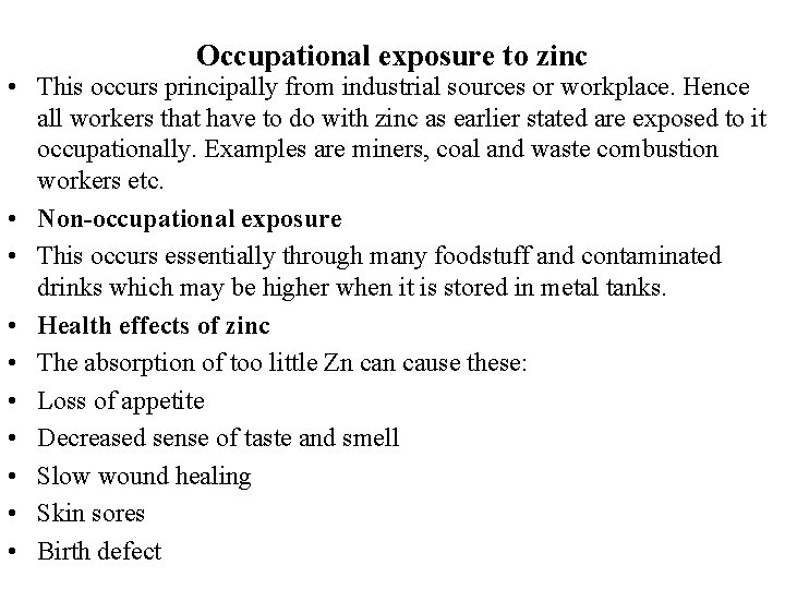 Occupational exposure to zinc • This occurs principally from industrial sources or workplace. Hence