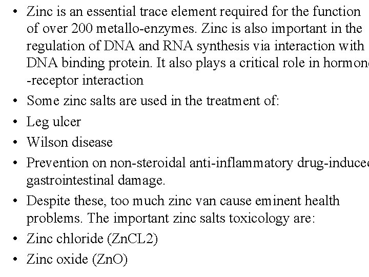  • Zinc is an essential trace element required for the function of over