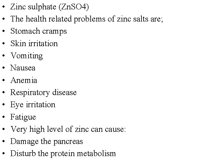  • • • • Zinc sulphate (Zn. SO 4) The health related problems
