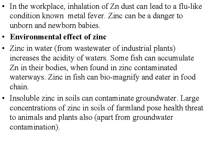  • In the workplace, inhalation of Zn dust can lead to a flu-like