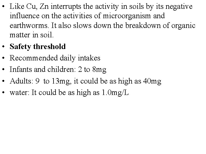  • Like Cu, Zn interrupts the activity in soils by its negative influence
