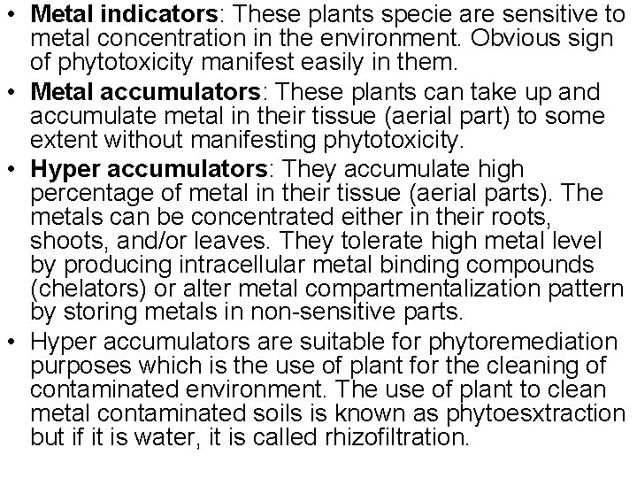  • Metal indicators: These plants specie are sensitive to metal concentration in the