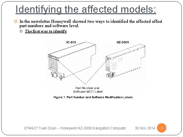 Identifying the affected models: In the newsletter Honeywell showed two ways to identified the