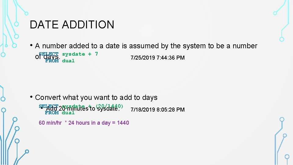 DATE ADDITION • A number added to a date is assumed by the system