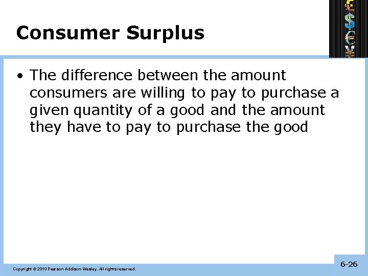 Consumer Surplus • The difference between the amount consumers are willing to pay to