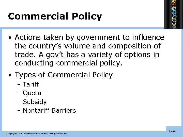 Commercial Policy • Actions taken by government to influence the country’s volume and composition