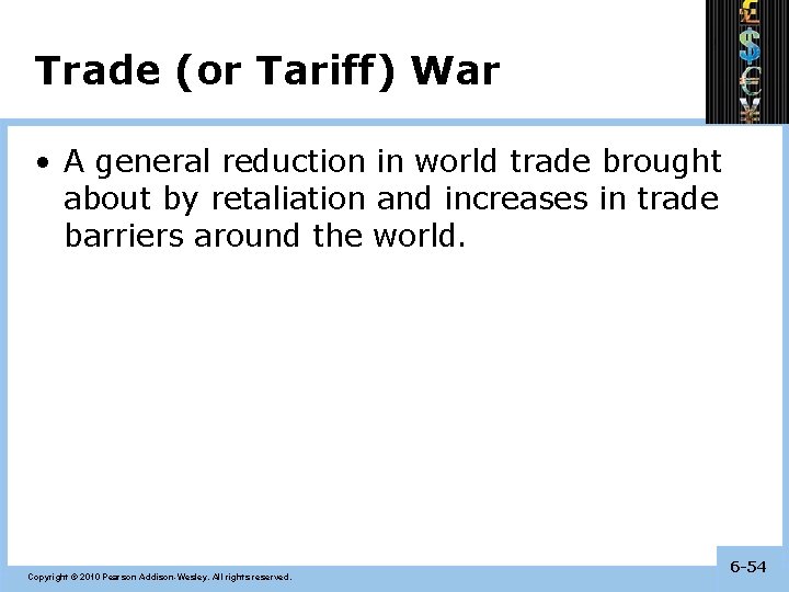 Trade (or Tariff) War • A general reduction in world trade brought about by