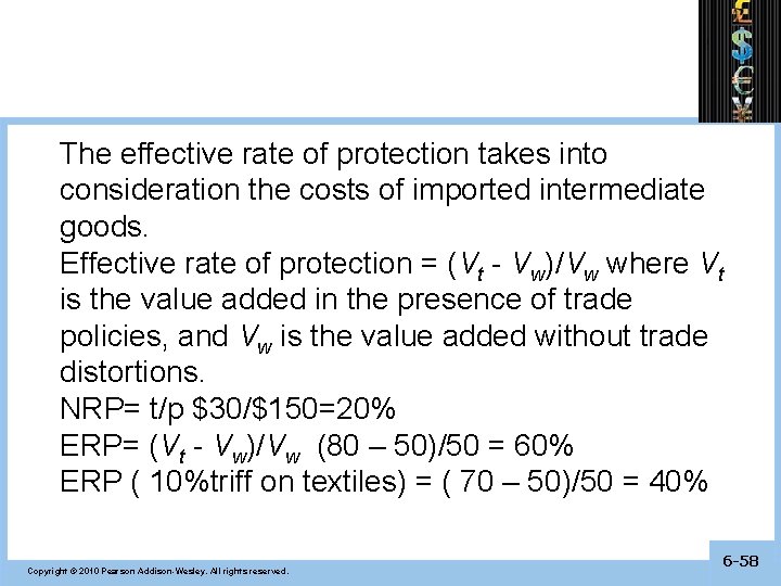 The effective rate of protection takes into consideration the costs of imported intermediate goods.