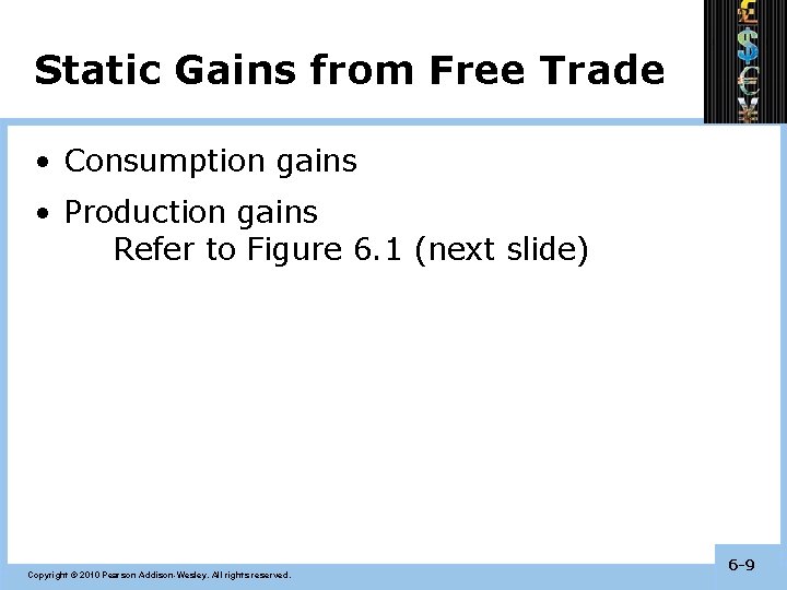 Static Gains from Free Trade • Consumption gains • Production gains Refer to Figure