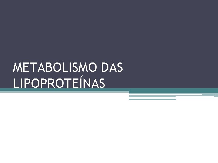 METABOLISMO DAS LIPOPROTEÍNAS 
