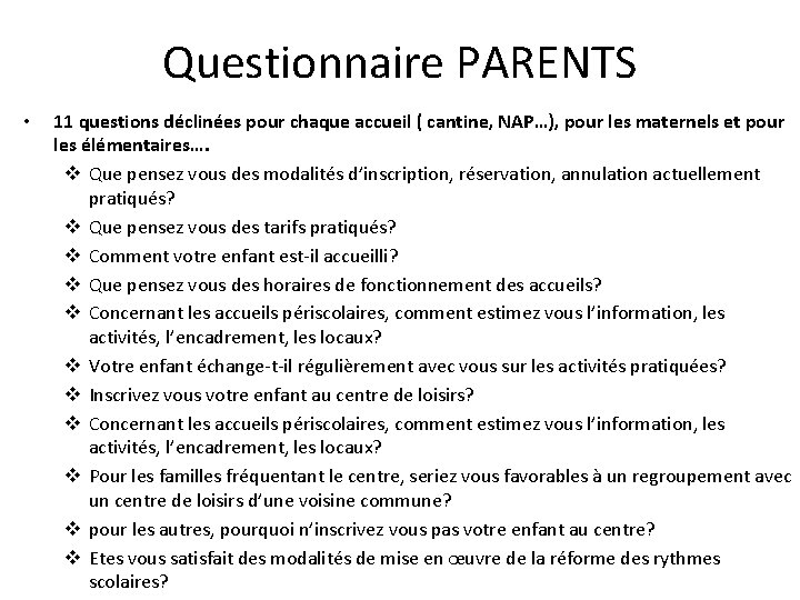 Questionnaire PARENTS • 11 questions déclinées pour chaque accueil ( cantine, NAP…), pour les
