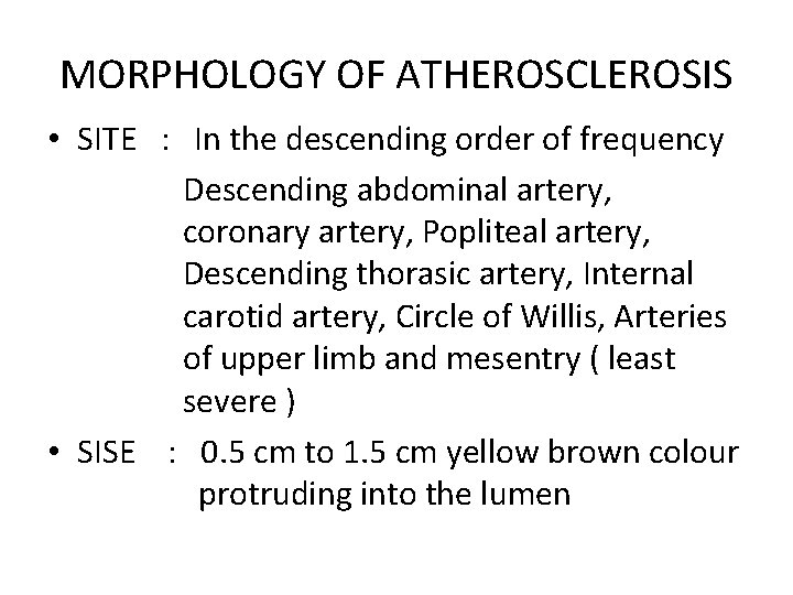 MORPHOLOGY OF ATHEROSCLEROSIS • SITE : In the descending order of frequency Descending abdominal