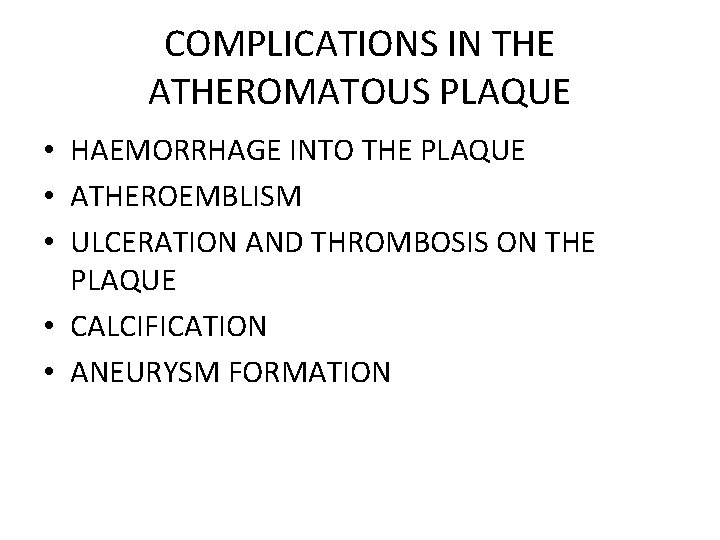 COMPLICATIONS IN THE ATHEROMATOUS PLAQUE • HAEMORRHAGE INTO THE PLAQUE • ATHEROEMBLISM • ULCERATION