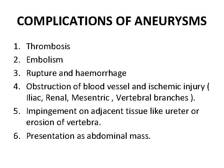 COMPLICATIONS OF ANEURYSMS 1. 2. 3. 4. Thrombosis Embolism Rupture and haemorrhage Obstruction of