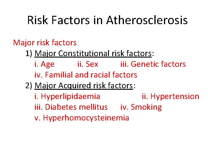 Risk Factors in Atherosclerosis Major risk factors 1) Major Constitutional risk factors: i. Age