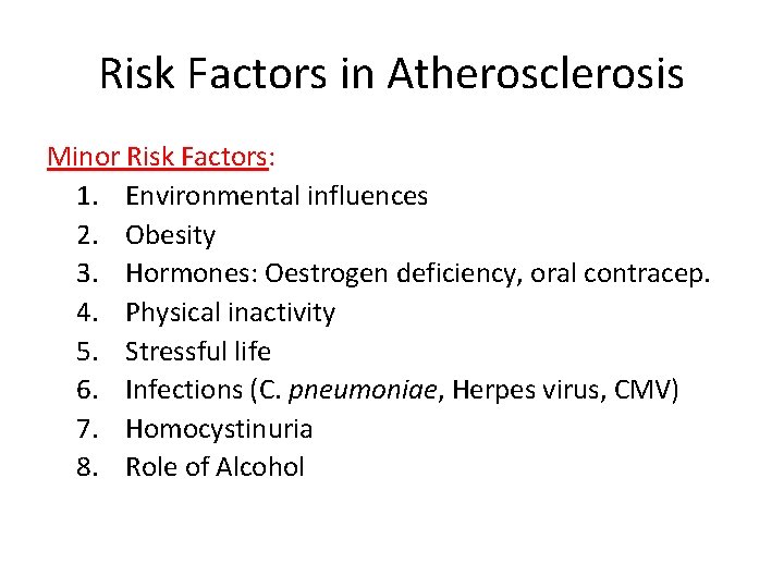 Risk Factors in Atherosclerosis Minor Risk Factors: 1. Environmental influences 2. Obesity 3. Hormones: